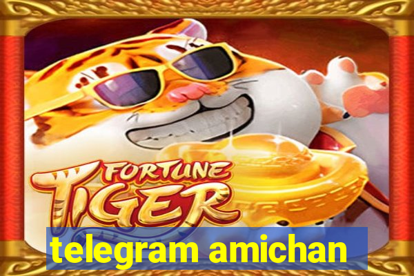 telegram amichan